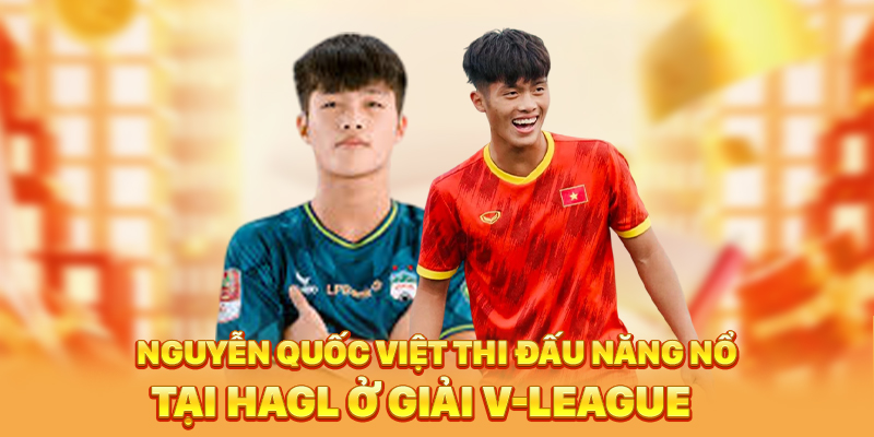 Nguyễn Quốc Việt thi đấu năng nổ tại HAGL ở giải V-League